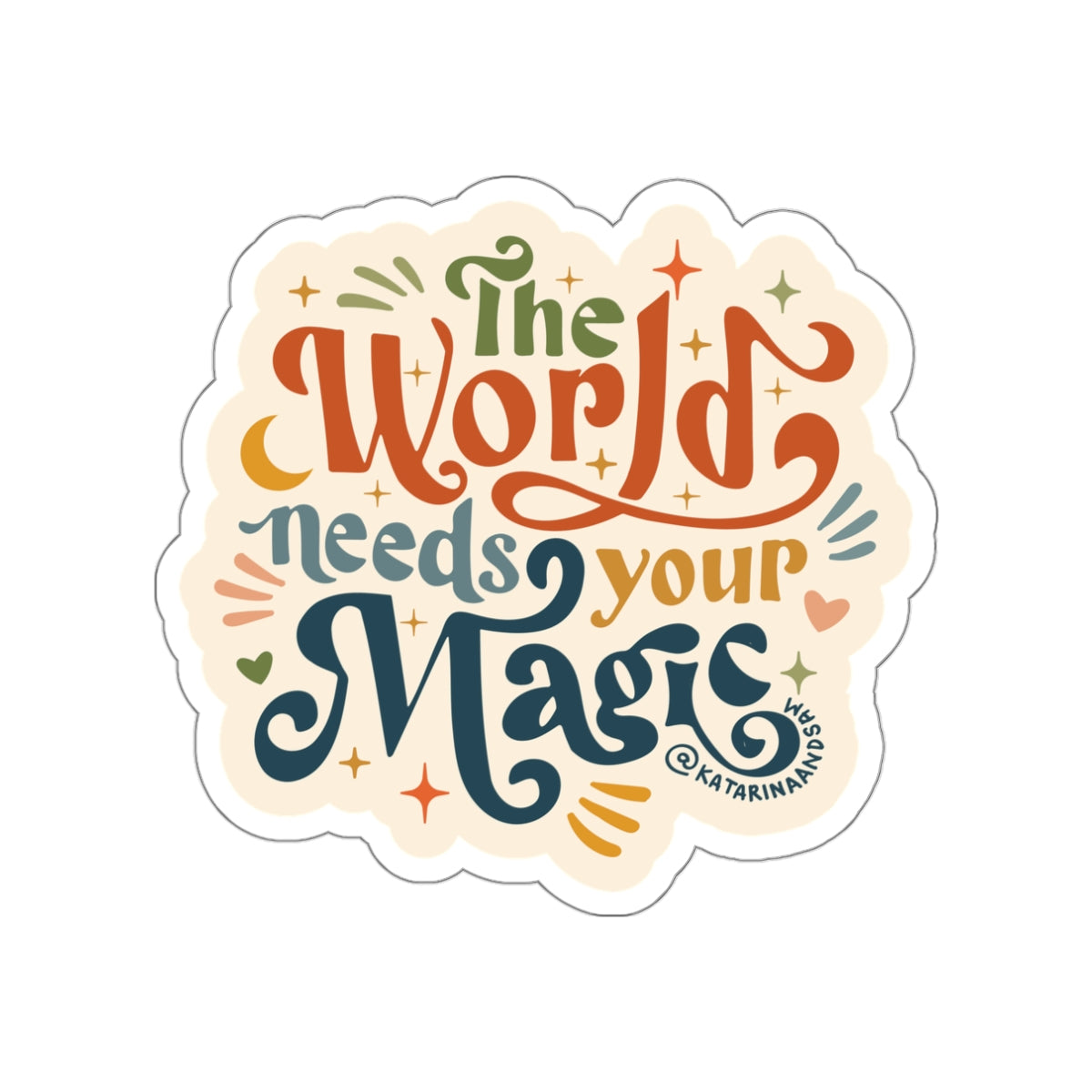 The World Needs Your Magic Sticker