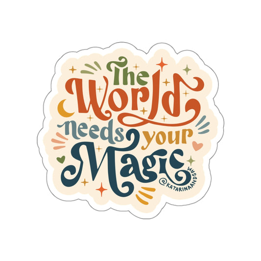 The World Needs Your Magic Sticker