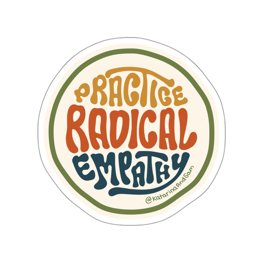 Practice Radical Empathy Sticker - Version 1