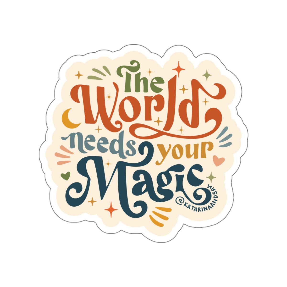 The World Needs Your Magic Sticker