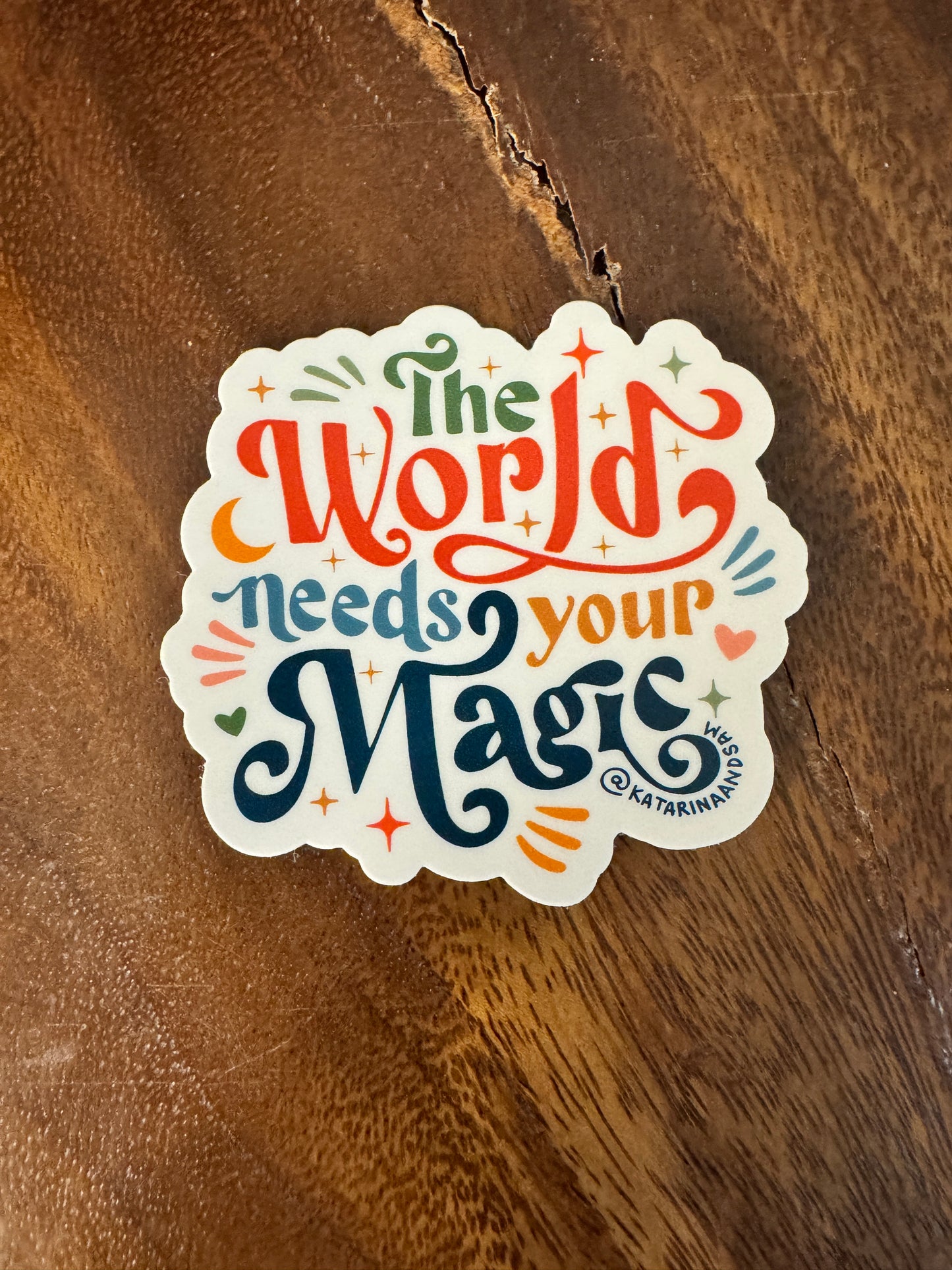 The World Needs Your Magic Sticker